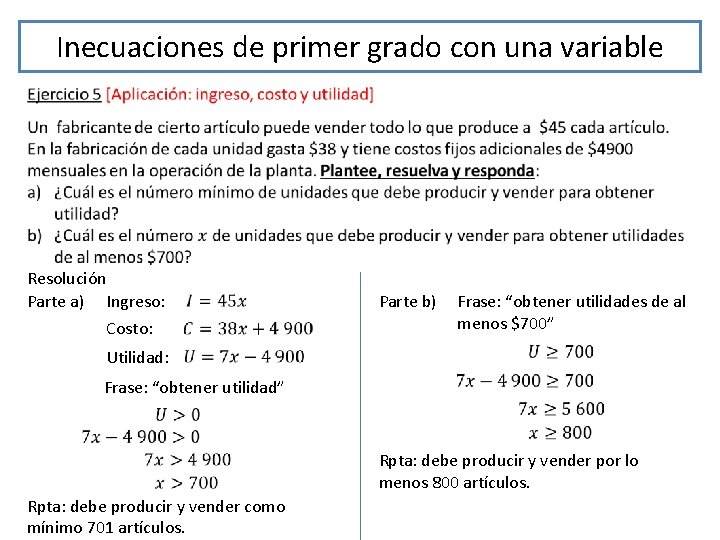 Inecuaciones de primer grado con una variable Resolución Parte a) Ingreso: Costo: Parte b)