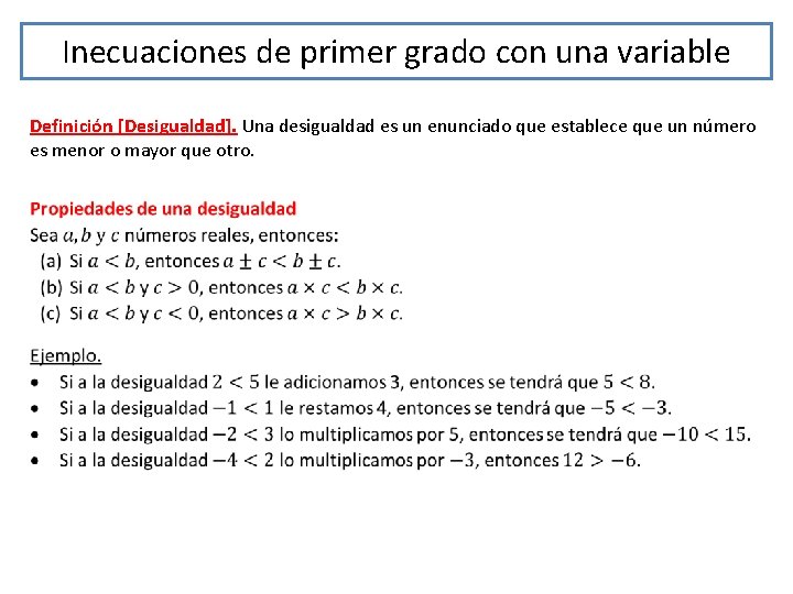 Inecuaciones de primer grado con una variable Definición [Desigualdad]. Una desigualdad es un enunciado