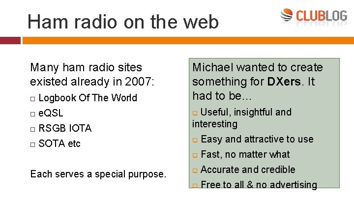 Ham radio on the web Many ham radio sites existed already in 2007: Logbook