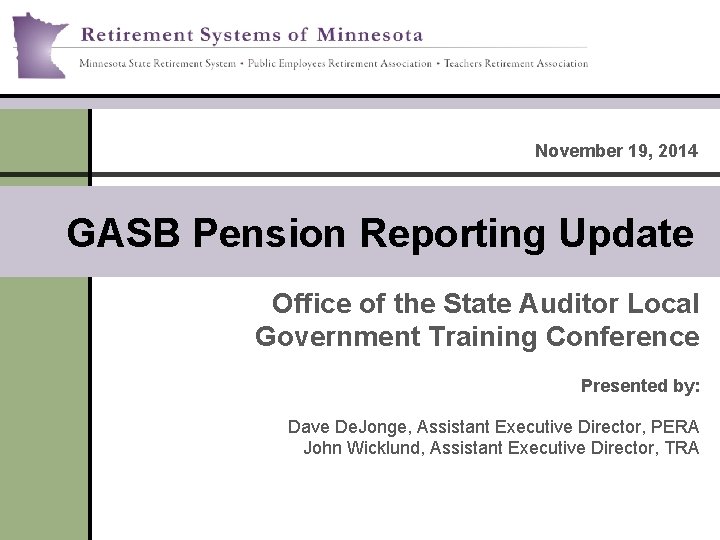November 19, 2014 GASB Pension Reporting Update Office of the State Auditor Local Government