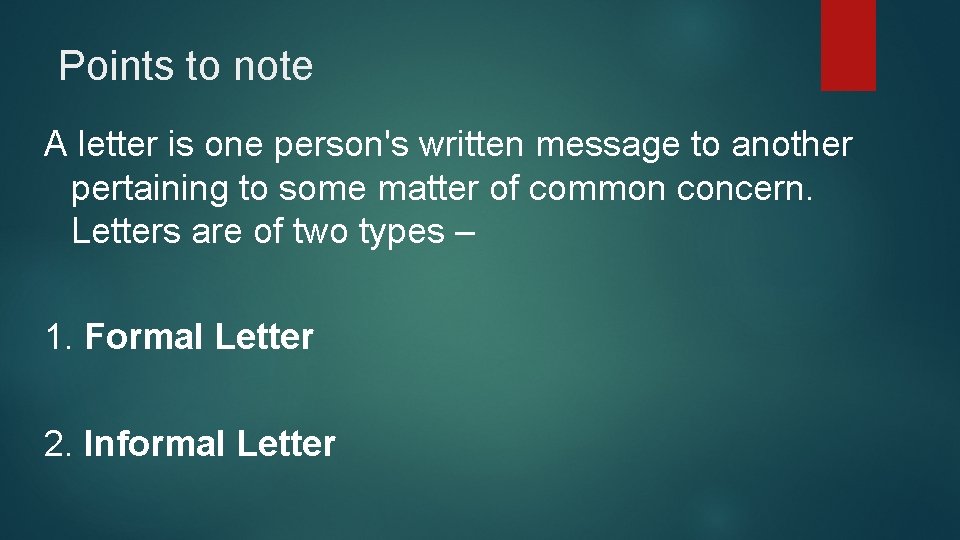 Points to note A letter is one person's written message to another pertaining to