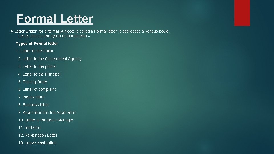Formal Letter A Letter written for a formal purpose is called a Formal letter.
