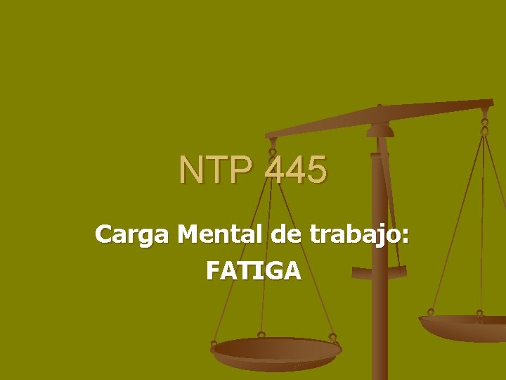 NTP 445 Carga Mental de trabajo: FATIGA 