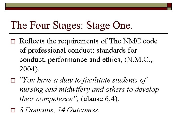 The Four Stages: Stage One. o o o Reflects the requirements of The NMC The Four Stages: Stage One. o o o Reflects the requirements of The NMC