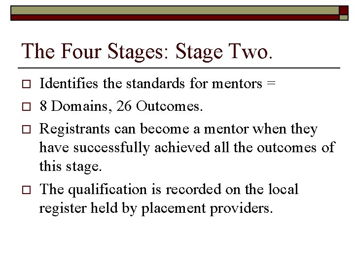 The Four Stages: Stage Two. o o Identifies the standards for mentors = 8 The Four Stages: Stage Two. o o Identifies the standards for mentors = 8
