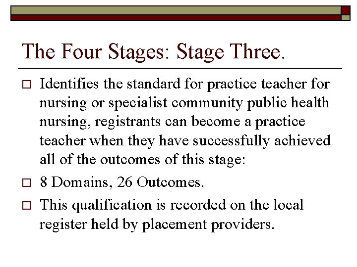 The Four Stages: Stage Three. o o o Identifies the standard for practice teacher The Four Stages: Stage Three. o o o Identifies the standard for practice teacher