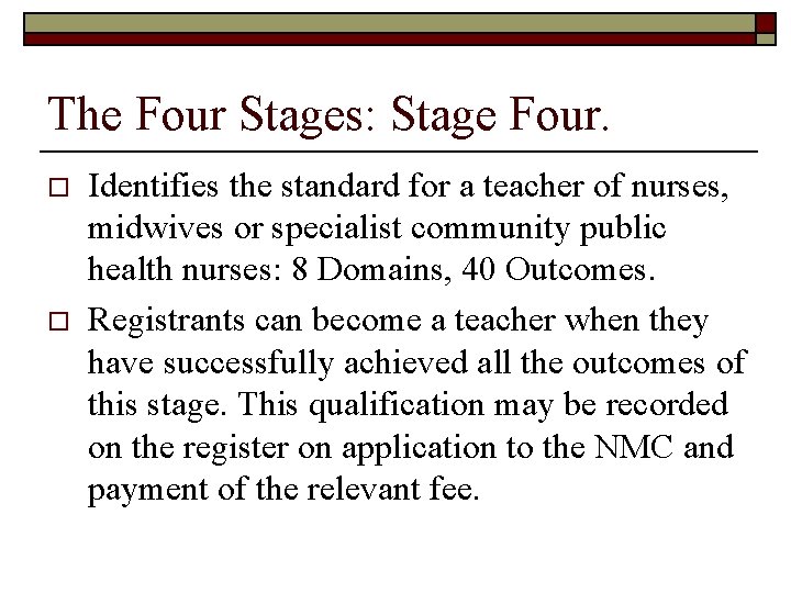 The Four Stages: Stage Four. o o Identifies the standard for a teacher of The Four Stages: Stage Four. o o Identifies the standard for a teacher of