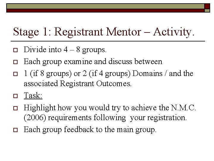 Stage 1: Registrant Mentor – Activity. o o o Divide into 4 – 8 Stage 1: Registrant Mentor – Activity. o o o Divide into 4 – 8