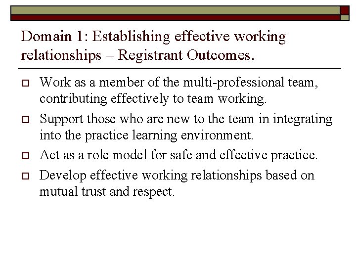Domain 1: Establishing effective working relationships – Registrant Outcomes. o o Work as a Domain 1: Establishing effective working relationships – Registrant Outcomes. o o Work as a