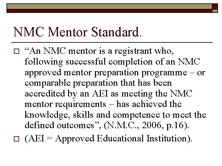 NMC Mentor Standard. o o “An NMC mentor is a registrant who, following successful NMC Mentor Standard. o o “An NMC mentor is a registrant who, following successful