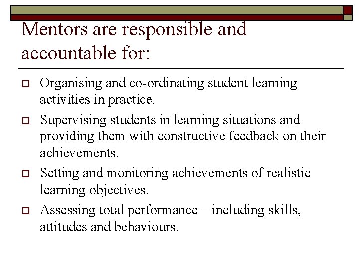 Mentors are responsible and accountable for: o o Organising and co-ordinating student learning activities Mentors are responsible and accountable for: o o Organising and co-ordinating student learning activities