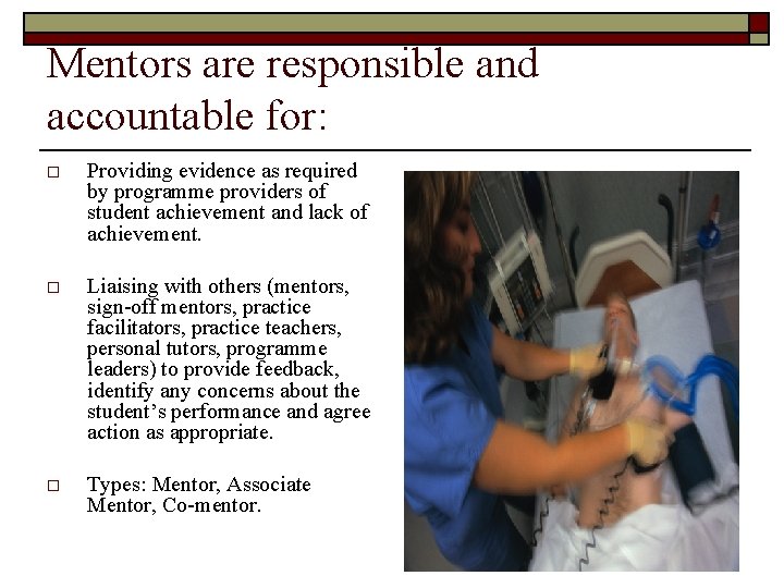 Mentors are responsible and accountable for: o Providing evidence as required by programme providers Mentors are responsible and accountable for: o Providing evidence as required by programme providers