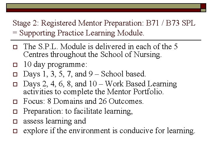 Stage 2: Registered Mentor Preparation: B 71 / B 73 SPL = Supporting Practice Stage 2: Registered Mentor Preparation: B 71 / B 73 SPL = Supporting Practice