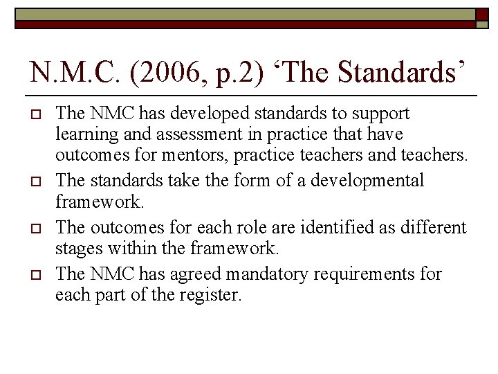 N. M. C. (2006, p. 2) ‘The Standards’ o o The NMC has developed N. M. C. (2006, p. 2) ‘The Standards’ o o The NMC has developed