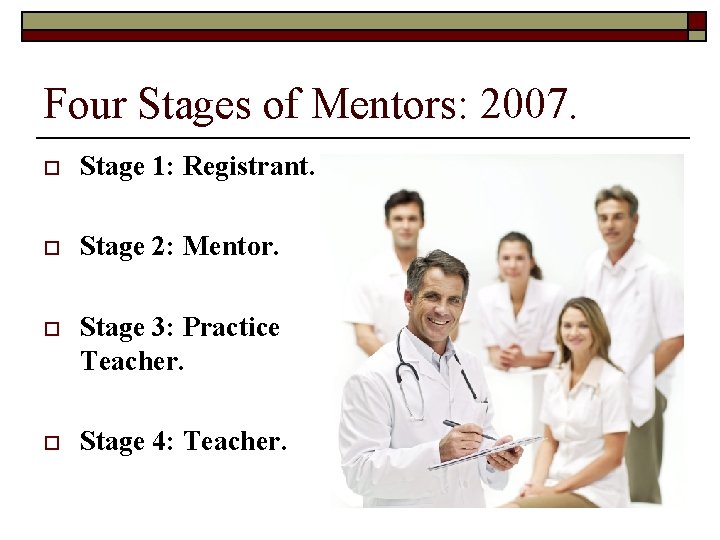 Four Stages of Mentors: 2007. o Stage 1: Registrant. o Stage 2: Mentor. o Four Stages of Mentors: 2007. o Stage 1: Registrant. o Stage 2: Mentor. o