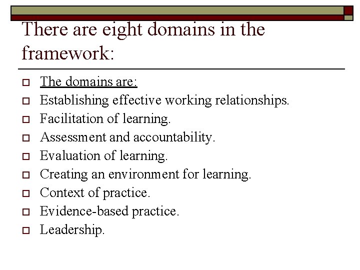 There are eight domains in the framework: o o o o o The domains There are eight domains in the framework: o o o o o The domains
