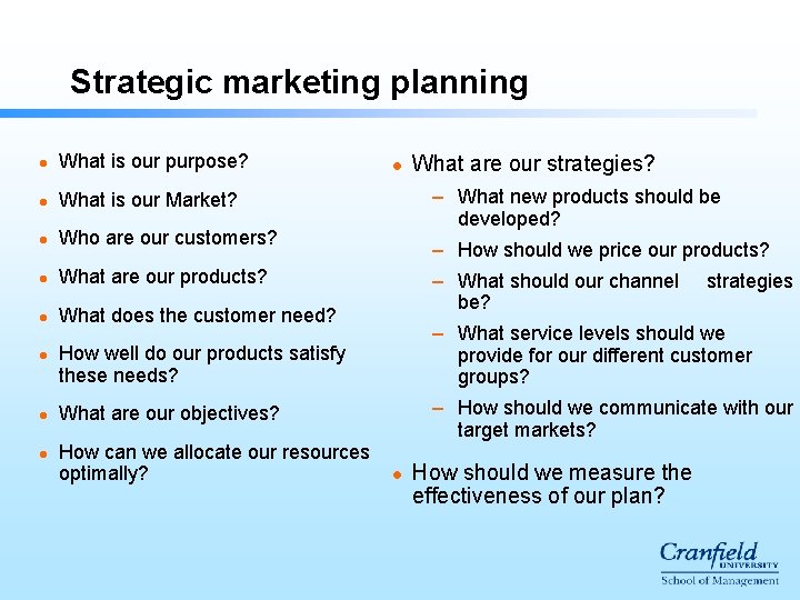 Strategic marketing planning l What is our purpose? l What is our Market? l Strategic marketing planning l What is our purpose? l What is our Market? l