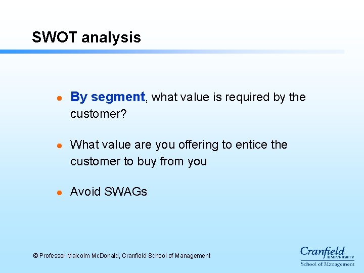 SWOT analysis l By segment, what value is required by the customer? l l SWOT analysis l By segment, what value is required by the customer? l l