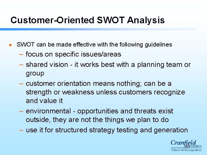 Customer-Oriented SWOT Analysis l SWOT can be made effective with the following guidelines – Customer-Oriented SWOT Analysis l SWOT can be made effective with the following guidelines –