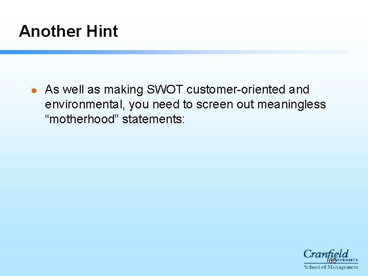 Another Hint l As well as making SWOT customer-oriented and environmental, you need to Another Hint l As well as making SWOT customer-oriented and environmental, you need to