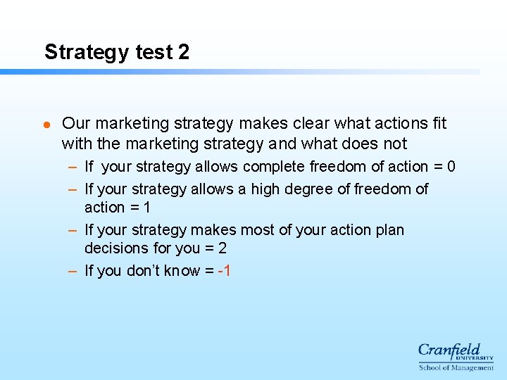 Strategy test 2 l Our marketing strategy makes clear what actions fit with the Strategy test 2 l Our marketing strategy makes clear what actions fit with the