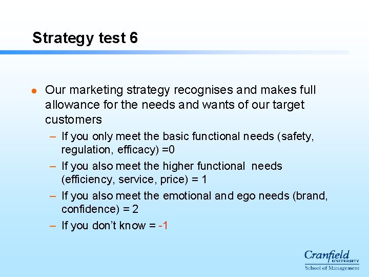 Strategy test 6 l Our marketing strategy recognises and makes full allowance for the Strategy test 6 l Our marketing strategy recognises and makes full allowance for the