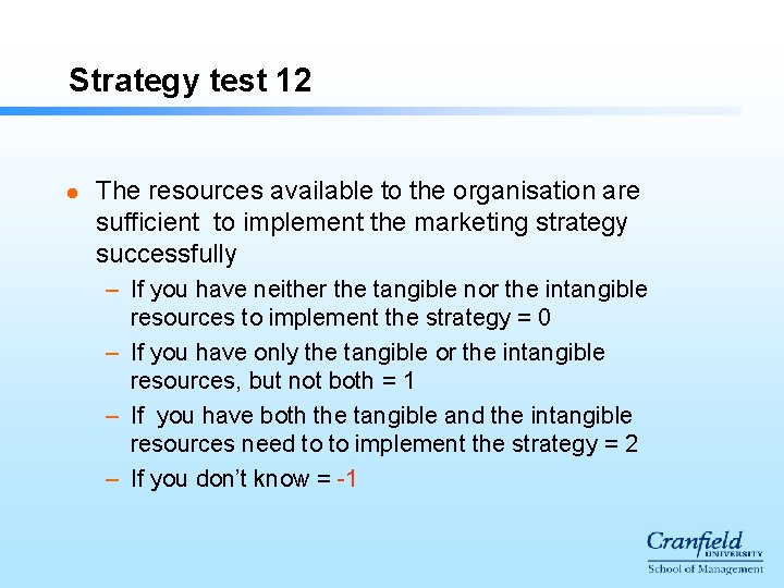 Strategy test 12 l The resources available to the organisation are sufficient to implement Strategy test 12 l The resources available to the organisation are sufficient to implement
