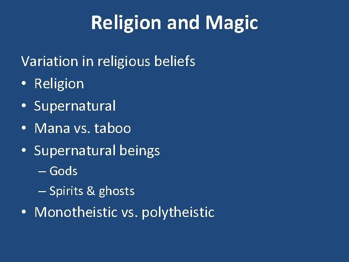 Religion and Magic Variation in religious beliefs • Religion • Supernatural • Mana vs.
