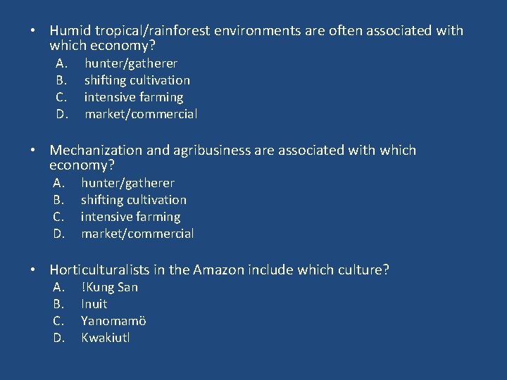  • Humid tropical/rainforest environments are often associated with which economy? A. B. C.