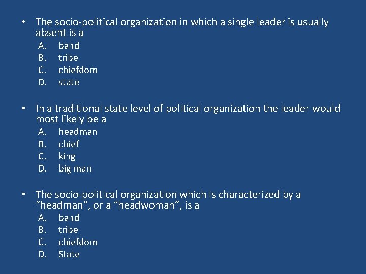  • The socio-political organization in which a single leader is usually absent is