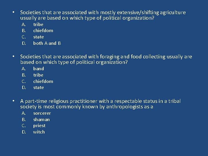  • Societies that are associated with mostly extensive/shifting agriculture usually are based on