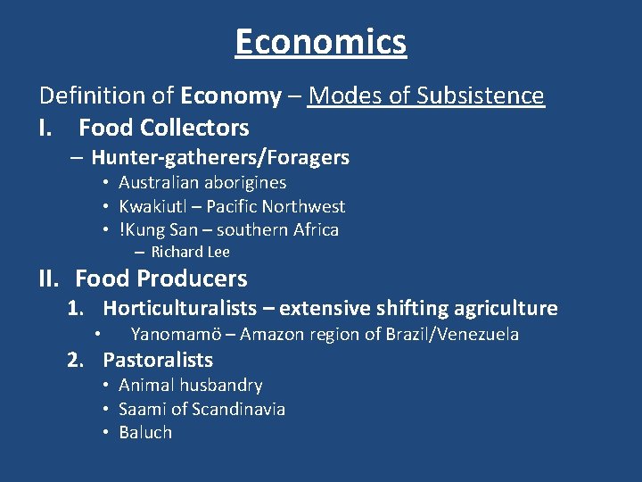 Economics Definition of Economy – Modes of Subsistence I. Food Collectors – Hunter-gatherers/Foragers •
