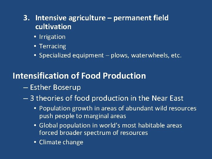 3. Intensive agriculture – permanent field cultivation • Irrigation • Terracing • Specialized equipment
