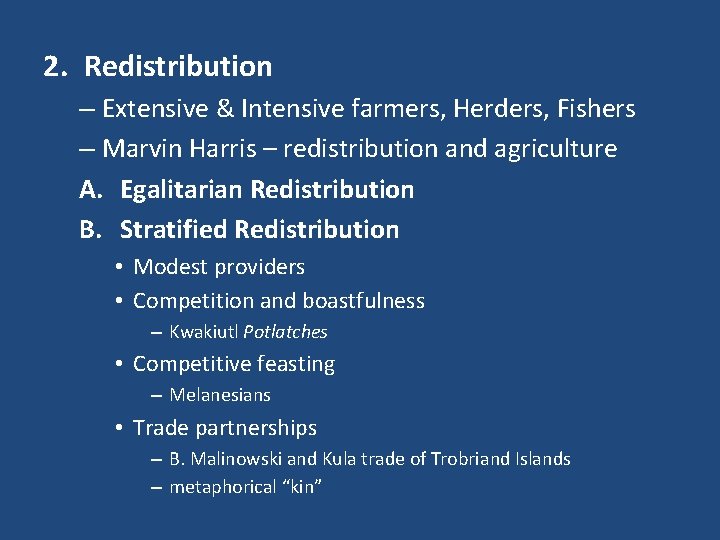 2. Redistribution – Extensive & Intensive farmers, Herders, Fishers – Marvin Harris – redistribution