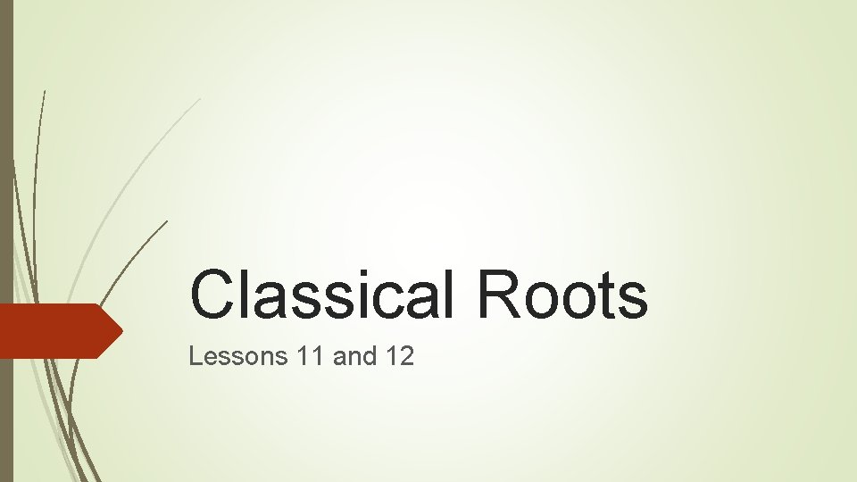 Classical Roots Lessons 11 and 12 