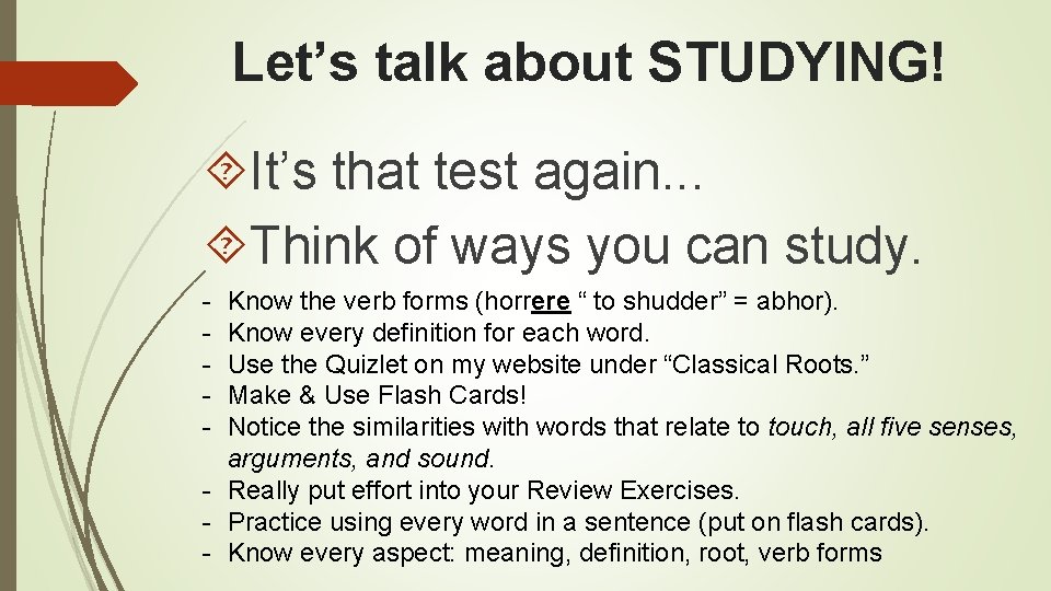 Let’s talk about STUDYING! It’s that test again. . . Think of ways you