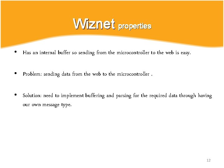 Wiznet properties • Has an internal buffer so sending from the microcontroller to the Wiznet properties • Has an internal buffer so sending from the microcontroller to the