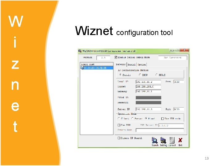 W i z n e t Wiznet configuration tool 13 W i z n e t Wiznet configuration tool 13