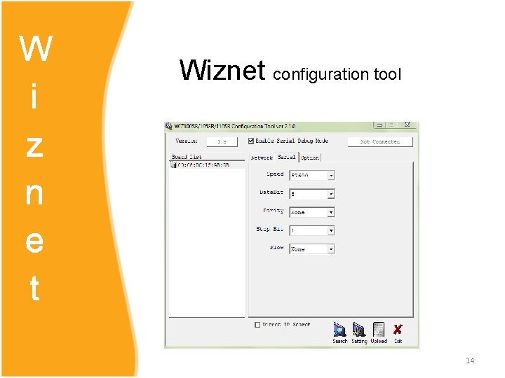 W i z n e t Wiznet configuration tool 14 W i z n e t Wiznet configuration tool 14
