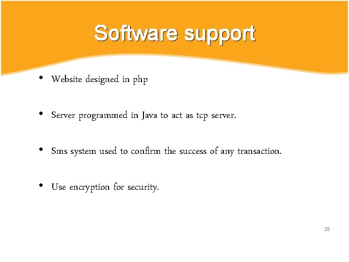Software support • Website designed in php • Server programmed in Java to act Software support • Website designed in php • Server programmed in Java to act