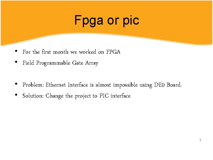 Fpga or pic • For the first month we worked on FPGA • Field Fpga or pic • For the first month we worked on FPGA • Field