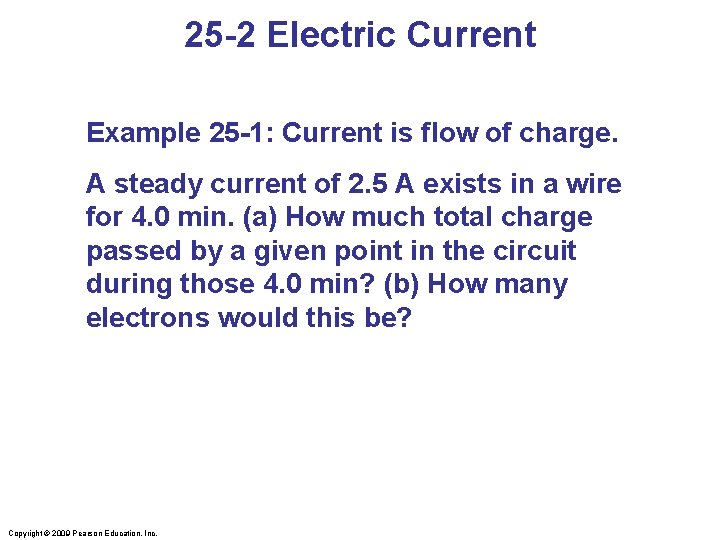 25 -2 Electric Current Example 25 -1: Current is flow of charge. A steady