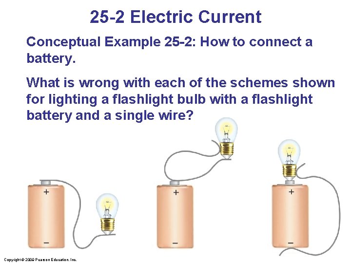 25 -2 Electric Current Conceptual Example 25 -2: How to connect a battery. What