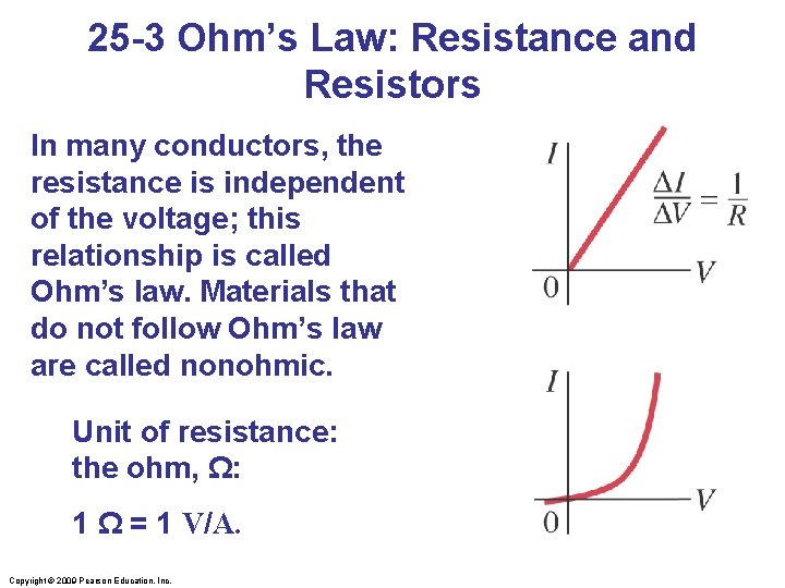 25 -3 Ohm’s Law: Resistance and Resistors In many conductors, the resistance is independent