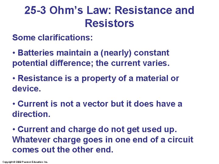 25 -3 Ohm’s Law: Resistance and Resistors Some clarifications: • Batteries maintain a (nearly)