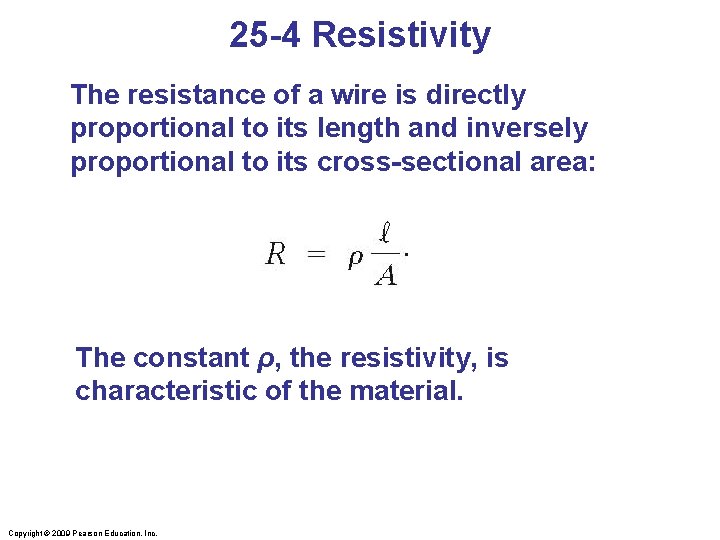 25 -4 Resistivity The resistance of a wire is directly proportional to its length