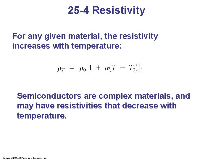 25 -4 Resistivity For any given material, the resistivity increases with temperature: Semiconductors are