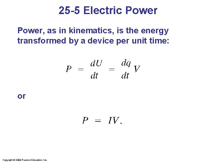 25 -5 Electric Power, as in kinematics, is the energy transformed by a device