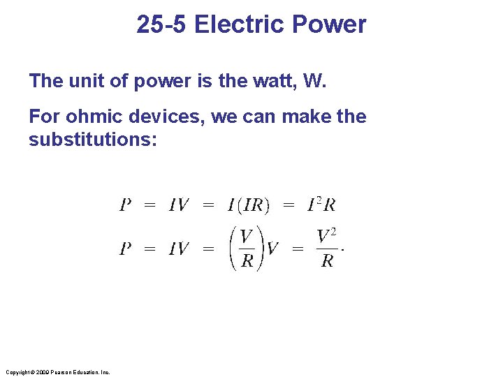 25 -5 Electric Power The unit of power is the watt, W. For ohmic