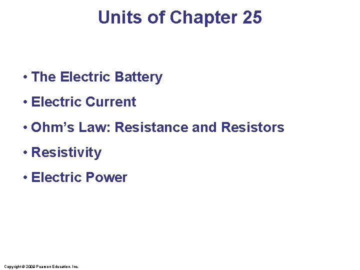 Units of Chapter 25 • The Electric Battery • Electric Current • Ohm’s Law: